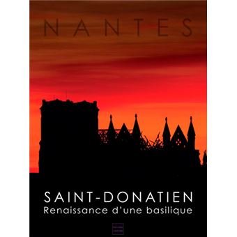 Nantes Saint Donatien Renaissance d'une basilique