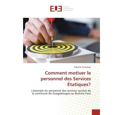 Comment motiver le personnel des Services Étatiques?