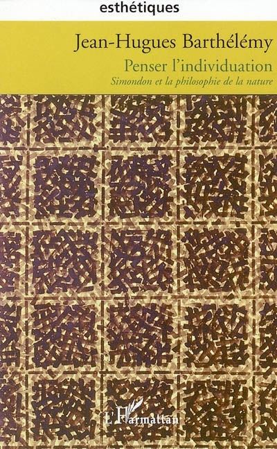 Penser l'individuation,1:simondon et la philosophie de la na