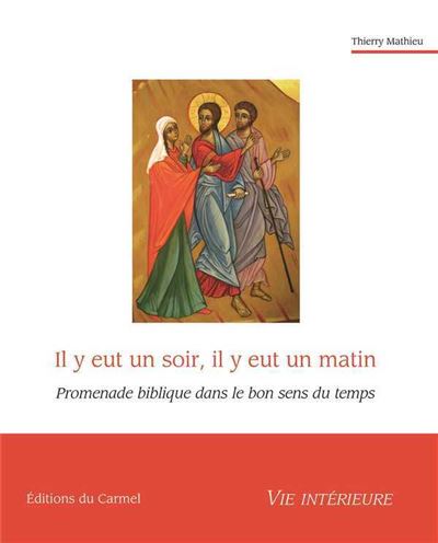 Il y eut un soir, il y eu un matin - Promenade biblique dans le bon sens du temps