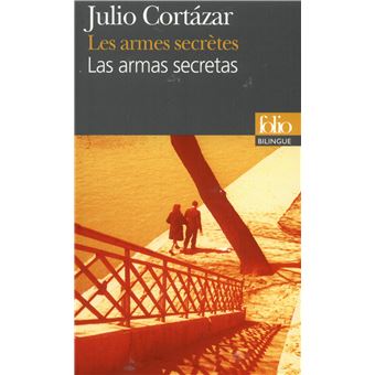 Les Armes Secretes Las Armas Secretas Edition Bilingue Francais Espagnol Poche Julio Cortazar Laure Bataillon Achat Livre Fnac
