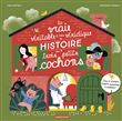 La vraie véritable et très véridique histoire des trois petits cochons