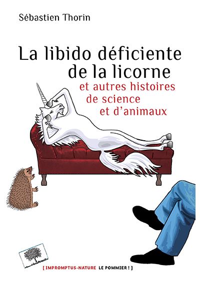 La libido déficiente de la licorne et autres histoires de science et d'animaux