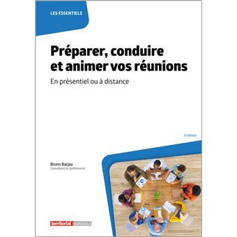 Préparer, conduire et animer vos réunions