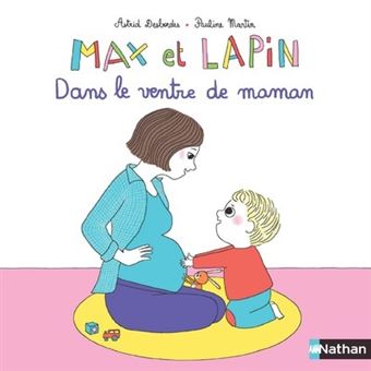 Max Et Lapin Max Et Lapin Dans Le Ventre De Maman Astrid Desbordes Pauline Martin Cartonne Achat Livre Fnac