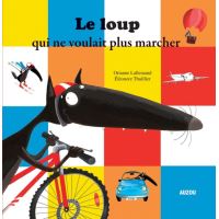 Le loup qui ne voulait plus marcher (coll. mes ptits albums)