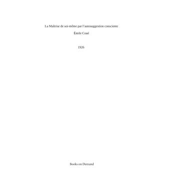 La maîtrise de soi-même par l'autosuggestion consciente