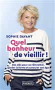 Quel bonheur de vieillir - Des clés pour se réinventer, garder la forme & savourer son âge