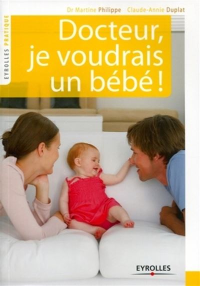 Docteur Je Voudrais Un Bebe Le Couple Face A L Infertilite Broche Martine Philippe Claude Annie Duplat Achat Livre Ou Ebook Fnac