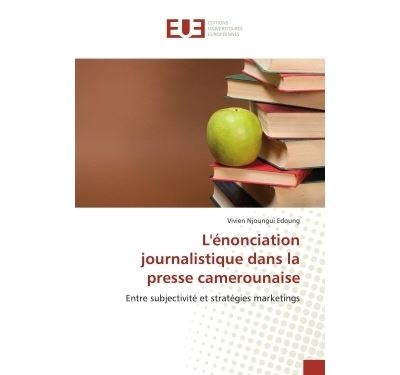 L'énonciation journalistique dans la presse camerounaise