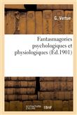 Fantasmagories psychologiques et physiologiques