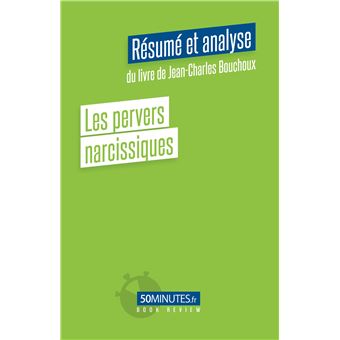 Les Pervers Narcissiques (Résumé Et Analyse Du Livre De Jean-Charles ...