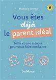 Vous êtes déjà le parent idéal