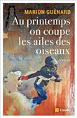 Au printemps on coupe les ailes des oiseaux