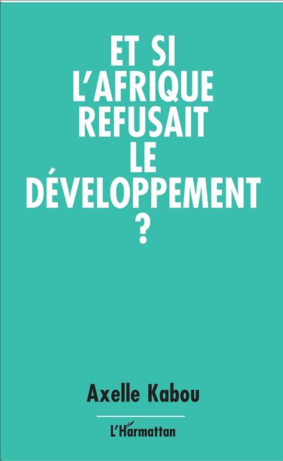 Et si l'afrique refusait le developpement?