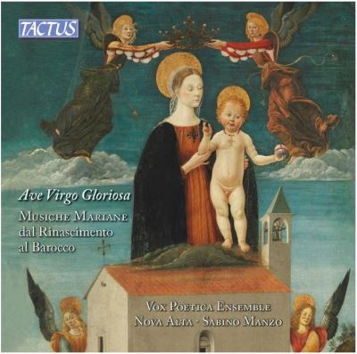 Ave Virgo Gloriosa Musique mariale de la Renaissance au Baroque