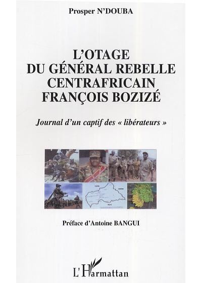 L'otage du général rebelle centrafricain François Bozizé
