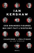 Ces grandes figures qui ont fait l'histoire. Charisme et politique au XXe siècle