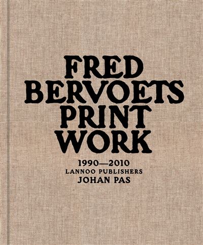 Fred Bervoets Printwork 1990-2010