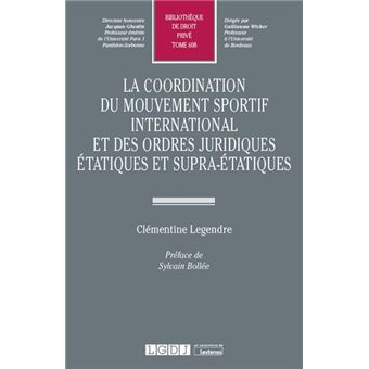 La coordination du mouvement sportif international et des ordres juridiques étatiques et supra-étatiques