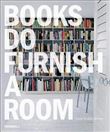 Books Do Furnish A Room: Organize, Display, Store