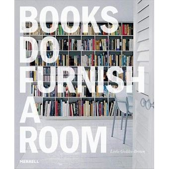 Books Do Furnish A Room: Organize, Display, Store