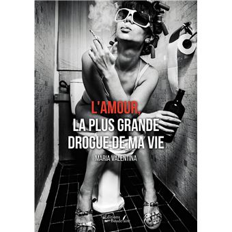 L'amour, la plus grande drogue de ma vie