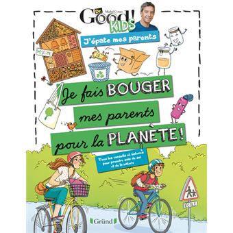 Dr Good ! Kids - J'épate mes parents - Je fais bouger mes parents pour la planète