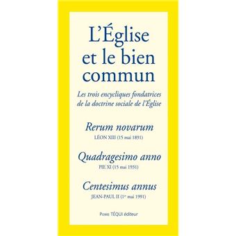 L'Église Et Le Bien Commun Les Trois Encycliques Fondatrices De La ...