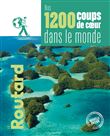 Nos 1200 coups de coeur dans le monde