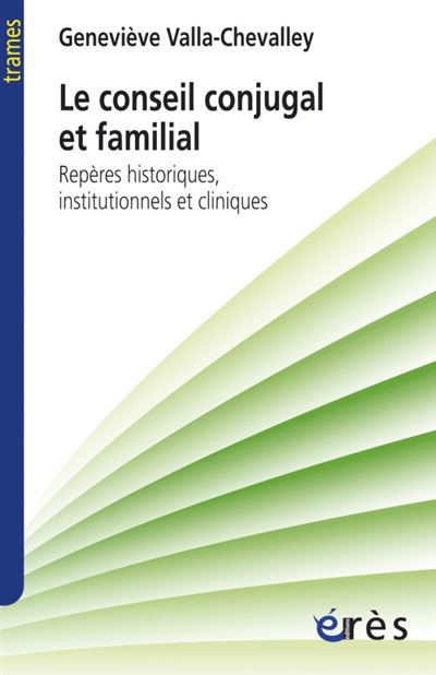 Le conseil conjugal et familial repères historiques, institutionnels et cliniques