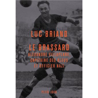 Le brassard. Alexandre Villaplane, capitaine des Bleus et officier nazi