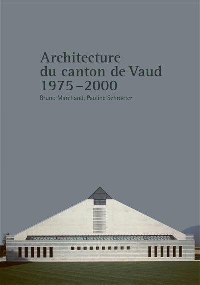 Architecture du canton de Vaud - Bruno Marchand - broché
