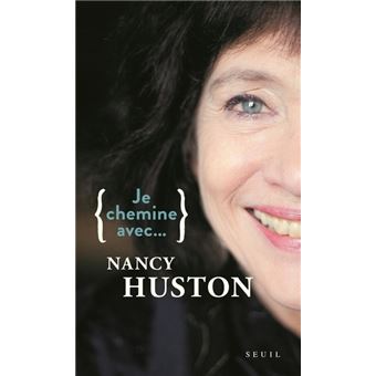 Je chemine avec Nancy Huston