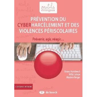 Prévention du cyberharcèlement et des violences périscolaires Prévenir, agir, réagir… - broché - Bruno Humbeek, Lahaye, Maxime Berger - Achat Livre ou ebook | fnac