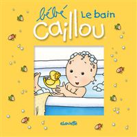 Bébé Caillou Le bain - Livre bain