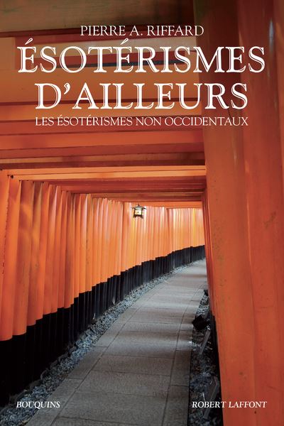 Esotérismes d'ailleurs - Les ésotérismes non occidentaux - NE - Pierre A. Riffard - broché