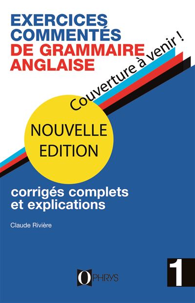 Exercices commentés de grammaire anglaise Volume1 - Claude Rivière - (donnée non spécifiée)