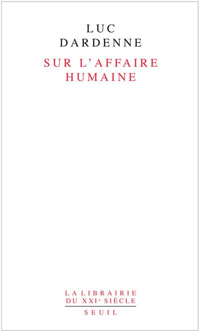 Sur l'affaire humaine - Luc Dardenne - broché