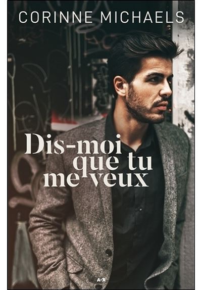 Dis-moi que tu me veux