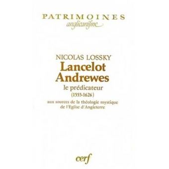 Lancelot Andrewes Le Predicateur 1555 1626 Aux Sources De La Theologie Mystique De L Eglise D Angleterre Nicolas Lossky Achat Livre Fnac Lancelot Andrewes Le Predicateur 1555 1626 Aux Sources De La Theologie Mystique De L Eglise D Angleterre Nicolas Lossky Achat Livre Fnac