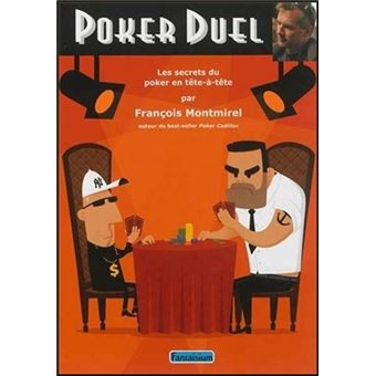 Poker Duel Les Secrets Du Poker En Tete A Tete Broche Francois Montmirel Livre Tous Les Livres A La Fnac