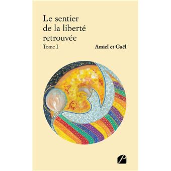 Le sentier de la liberté retrouvée - Tome I