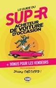 Le guide du super acheteur de voiture d’occasion