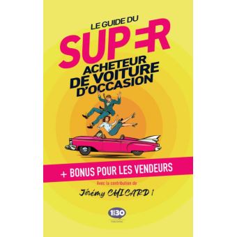 Le guide du super acheteur de voiture d’occasion
