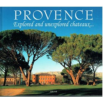 Provence explored and unexplored chateaux