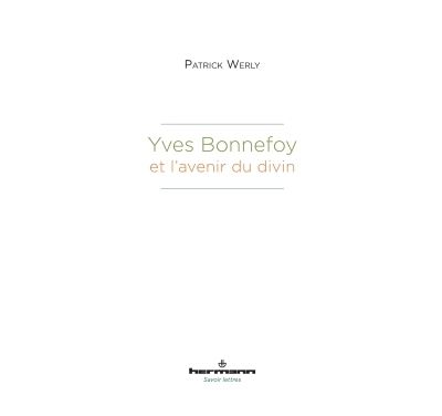 Yves Bonnefoy et l'avenir du divin - Patrick Werly - broché