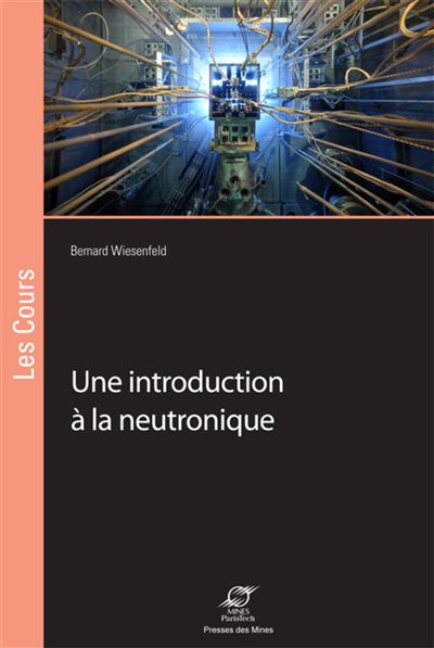 Une introduction à la neutronique - Bernard Wiesenfeld - broché