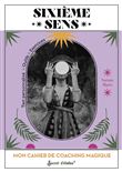 Mon cahier de coaching magique : sixième sens