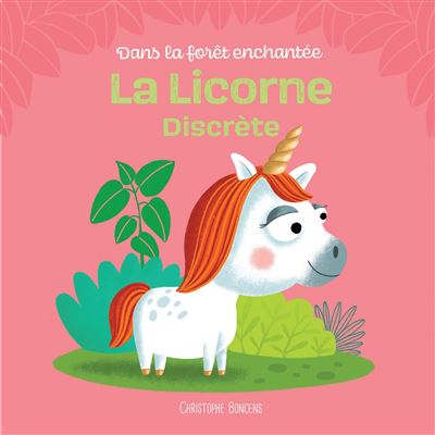 La licorne discrète - Christophe Boncens - cartonné